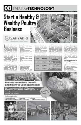 TALKINGTECHNOLOGY08
I
ntroducing the ‘Do-It-Yourself’
Backyard Poultry (BYP) -
Sahyadri Industries Ltd. takes
a novel, giant and revolutionary
step forward to make the women
in the house become Self-reliant
by earning a good sum every
month, from the revenue earned
from poultry. At the same time,it
provides better health to the
chickens and hygiene for the
family and environment.
your house with a portable
housing that works better for you,
chickens and the environment
around your house. Moreover it
comes to you in a ‘Do-It-Yourself’
kit that is easy to install with the
help of couple of family members.
Swastik Kukdookoo brings
an opportunity to make women
financially Self-reliant; an
additional income for the family
and at the same time healthy 
hygienic self- consumption.
Plus points with Swastik
Kukdookoo BYP
»	Reliable income-generation
alternative
»	 Steady source of income
»	Reasonable Investment, Better
Returns
»	Feeds available from nearby
locations
»	All weather-resistant
structure
»	House can be used as a Storage
unit
»	Durable and Long Lasting for
Years
Benefits with Swastik Kukdokoo
BYP
»	 Healthy self consumption
»	 High nutritional value
»	 Safety from predators
»	Droppings can be easily
collected from the shed for
manure /fertilizer use
»	Increased Protein Intake –
Deficiency is the common
phenomenon in the diet of
rural people as
»	their diets are predominantly
based on cereals containing
high energy but low protein
About Sahyadri Industries Ltd.
Sahyadri Industries Ltd. - a group
that commenced 60 years back,
now boasts of infrastructural
capacities that can meet a colossal
demand of supply across the globe
at any given time. An ISO 9001-
2008 certified and BSE registered
Company, Sahyadri is consistently
reaching newer markets and
dynamically growing in size and
strength. In a six decade journey,
the company has brought to
the fore, a plethora of products
across different verticals: Roofing
- Swastik, Flat Sheets for all
weathers and mezzanine floor
applications - Cemply, Interior
and Exterior Building products -
Ecopro, Security enabled Main
Doors - Entasafe, Pre- Engineered
/ Hybrid building solutions and
Production for non-conventional
energy.
SAHYADRI INDUSTRIES LTD.
Registered Office:
Swastik House, 39/D, Gultekdi, J.N.
Marg, Pune - 411037, Maharashtra,
INDIA.
Tel: +91 20 2644 4625/26/27
Fax: +91 20 2644 4624, 2645 8888
Email: info@silworld.in
Website: www.silworld.in
CIN No.: L26956PN1994PLC078941
Sizes Particulars
Range – No. of Birds can be
accommodated
4'x 4' G+1  G+2
G+1 = approx 30-40 chicks
G + 2 = Approx 60-70 chicks
6' x 4' G+1  G+2
G+1 = approx 60-70 chicks
G + 2 = Approx 80-90 chicks
8' x 4' G+1  G+2
G+1 = approx 80-90 chicks
G + 2 = Approx 120-130chicks
Start a Healthy 
Wealthy Poultry
Business
MONDAY | NOVEMBER 03, 2014
 