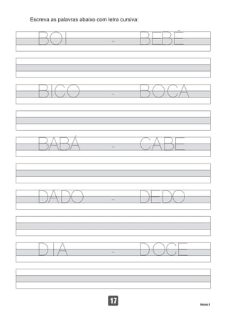 Escreva as palavras abaixo com letra cursiva:
17 Volume 3
 