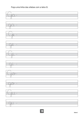Faça uma linha das sílabas com a letra G:
19 Volume 3
 