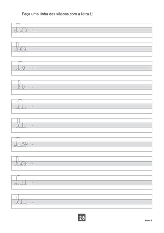 Faça uma linha das sílabas com a letra L:
26 Volume 3
 