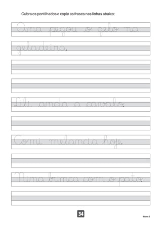 Cubra os pontilhados e copie as frases nas linhas abaixo:
34 Volume 3
 