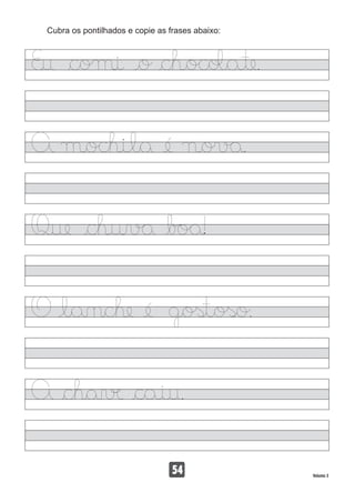 Cubra os pontilhados e copie as frases abaixo:
54 Volume 3
 