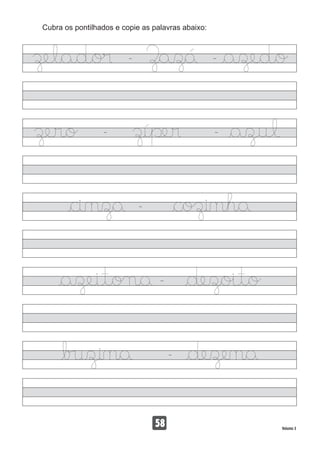 Cubra os pontilhados e copie as palavras abaixo:
58 Volume 3
 