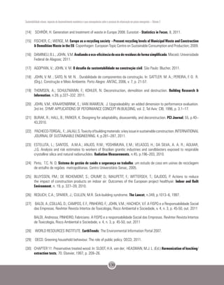 Sustentabilidade urbana: impactos do desenvolvimento econômico e suas consequências sobre o processo de urbanização em países emergentes – Volume 3
130
[14]	 SCHRÖR, H. Generation and treatment of waste in Europe 2008. Eurostat - Statistics in Focus, 8, 2011.
[15]	 FISCHER, C.; WERGE, M. Europe as a recycling society - Present recycling levels of Municipal Waste and Construction
& Demolition Waste in the EU. Copenhagen: European Topic Centre on Sustainable Consumption and Production; 2009.
[16]	 DAMINELI,B.L.;JOHN, V.M.Avaliandoaeco-eficiênciadousoderesíduosdeformasimplificada.Maceió:Universidade
Federal de Alagoas; 2011.
[17]	 AGOPYAN, V.; JOHN, V. M. O desafio da sustentabilidade na construção civil. São Paulo: Blucher, 2011.
[18]	 JOHN, V. M. ; SATO, N. M. N. . Durabilidade de componentes da construção. In: SATTLER. M. A.; PEREIRA, F. O. R.
(Org.). Construção e Meio Ambiente. Porto Alegre: ANTAC, 2006, v. 7, p. 21-57.
[19]	 THOMSEN, A.; SCHULTMANN, F.; KOHLER, N. Deconstruction, demolition and destruction. Building Research &
Information, n.39, p.327–332. 2011.
[20]	 JOHN, V.M.; KRAAYENBRINK, E.; VAN WAMELN, J. Upgradeability: an added dimension to performance evaluation.
3rd Int. SYMP. APPLICATIONS OF PEFORMANCE CONCEPT IN BUILDING, vol. 2, Tel Aviv: CIB, 1996, p. 3.1–17.
[21]	 BURAK, R.; HALL, B.; PARKER, K. Designing for adaptability, disassembly, and deconstruction. PCI Journal, 55, p.40–
43,2010.
[22]	 PACHECO-TORGAL, F.;JALALI,S.Toxicityofbuildingmaterials:akeyissueinsustainableconstruction.INTERNATIONAL
JOURNAL OF SUSTAINABLE ENGINEERING. 4, p.281–287, 2011.
[23]	 ESTELLITA, L.; SANTOS, A.M.A.; ANJOS, R.M.; YOSHIMURA, E.M.; VELASCO, H.; DA SILVA, A. A. R.; AGUIAR,
J.G. Analysis and risk estimates to workers of Brazilian granitic industries and sandblasters exposed to respirable
crystalline silica and natural radionuclides. Radiation Measurements, n.45, p.196–203, 2010.
[24]	 Pinto, T.C. N. O. Sistema de gestão de saúde e segurança no trabalho: um estudo de caso em usinas de reciclagem
de entulho de regiões metropolitanas. Centro Universitário Senac, 2005.
[25]	 BLUYSSEN, P.M.; DE RICHEMONT, S.; CRUMP, D.; MAUPETIT, F.; WITTERSEH, T.; GAJDOS, P. Actions to reduce
the impact of construction products on indoor air: Outcomes of the European project healthyair. Indoor and Built
Environment, n. 19, p. 327–39, 2010.
[26]	 REDLICH, C.A.; SPARER, J.; CULLEN, M.R. Sick-building syndrome. The Lancet, n.349, p.1013–6, 1997.
[27]	 BALDI, A.;CSILLAG, D.; CAMPOS, E.F.; PINHEIRO, F.; JOHN, V.M.; HACHICH, V.F. A FISPQ e a Responsabilidade Social
das Empresas. RevInter Revista Intertox de Toxicologia, Risco Ambiental e Sociedade, v. 4, n. 3, p. 45-50, out. 2011
	 BALDI, Andressa; PINHEIRO, Fabriciano. A FISPQ e a responsabilidade Social das Empresas. RevInter Revista Intertox
de Toxicologia, Risco Ambiental e Sociedade, v. 4, n. 3, p. 45-50, out. 2011
[28]	 WORLD RESOURCES INSTITUTE. EarthTrends: The Environmental Information Portal 2007.
[29]	 OECD. Greening household behaviour. The role of public policy. OECD; 2011.
[30]	 CHAPTER 11: Preservative treated wood. In: SLOOT, H.A. van der; HEASMAN, M.J. L. (Ed.).Harmonization of leaching/
extraction tests, 70. Elsevier, 1997, p. 209–26.
 