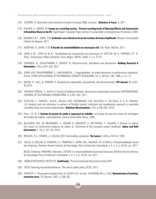 Sustentabilidade urbana: impactos do desenvolvimento econômico e suas consequências sobre o processo de urbanização em países emergentes – Volume 3
178
[14]	 SCHRÖR, H. Generation and treatment of waste in Europe 2008. Eurostat - Statistics in Focus, 8, 2011.
[15]	 FISCHER, C.; WERGE, M. Europe as a recycling society - Present recycling levels of Municipal Waste and Construction
& Demolition Waste in the EU. Copenhagen: European Topic Centre on Sustainable Consumption and Production; 2009.
[16]	 DAMINELI,B.L.;JOHN, V.M.Avaliandoaeco-eficiênciadousoderesíduosdeformasimplificada.Maceió:Universidade
Federal de Alagoas; 2011.
[17]	 AGOPYAN, V.; JOHN, V. M. O desafio da sustentabilidade na construção civil. São Paulo: Blucher, 2011.
[18]	 JOHN, V. M. ; SATO, N. M. N. . Durabilidade de componentes da construção. In: SATTLER. M. A.; PEREIRA, F. O. R.
(Org.). Construção e Meio Ambiente. Porto Alegre: ANTAC, 2006, v. 7, p. 21-57.
[19]	 THOMSEN, A.; SCHULTMANN, F.; KOHLER, N. Deconstruction, demolition and destruction. Building Research &
Information, n.39, p.327–332. 2011.
[20]	 JOHN, V.M.; KRAAYENBRINK, E.; VAN WAMELN, J. Upgradeability: an added dimension to performance evaluation.
3rd Int. SYMP. APPLICATIONS OF PEFORMANCE CONCEPT IN BUILDING, vol. 2, Tel Aviv: CIB, 1996, p. 3.1–17.
[21]	 BURAK, R.; HALL, B.; PARKER, K. Designing for adaptability, disassembly, and deconstruction. PCI Journal, 55, p.40–
43,2010.
[22]	 PACHECO-TORGAL, F.;JALALI,S.Toxicityofbuildingmaterials:akeyissueinsustainableconstruction.INTERNATIONAL
JOURNAL OF SUSTAINABLE ENGINEERING. 4, p.281–287, 2011.
[23]	 ESTELLITA, L.; SANTOS, A.M.A.; ANJOS, R.M.; YOSHIMURA, E.M.; VELASCO, H.; DA SILVA, A. A. R.; AGUIAR,
J.G. Analysis and risk estimates to workers of Brazilian granitic industries and sandblasters exposed to respirable
crystalline silica and natural radionuclides. Radiation Measurements, n.45, p.196–203, 2010.
[24]	 Pinto, T.C. N. O. Sistema de gestão de saúde e segurança no trabalho: um estudo de caso em usinas de reciclagem
de entulho de regiões metropolitanas. Centro Universitário Senac, 2005.
[25]	 BLUYSSEN, P.M.; DE RICHEMONT, S.; CRUMP, D.; MAUPETIT, F.; WITTERSEH, T.; GAJDOS, P. Actions to reduce
the impact of construction products on indoor air: Outcomes of the European project healthyair. Indoor and Built
Environment, n. 19, p. 327–39, 2010.
[26]	 REDLICH, C.A.; SPARER, J.; CULLEN, M.R. Sick-building syndrome. The Lancet, n.349, p.1013–6, 1997.
[27]	 BALDI, A.;CSILLAG, D.; CAMPOS, E.F.; PINHEIRO, F.; JOHN, V.M.; HACHICH, V.F. A FISPQ e a Responsabilidade Social
das Empresas. RevInter Revista Intertox de Toxicologia, Risco Ambiental e Sociedade, v. 4, n. 3, p. 45-50, out. 2011
	 BALDI, Andressa; PINHEIRO, Fabriciano. A FISPQ e a responsabilidade Social das Empresas. RevInter Revista Intertox
de Toxicologia, Risco Ambiental e Sociedade, v. 4, n. 3, p. 45-50, out. 2011
[28]	 WORLD RESOURCES INSTITUTE. EarthTrends: The Environmental Information Portal 2007.
[29]	 OECD. Greening household behaviour. The role of public policy. OECD; 2011.
[30]	 CHAPTER 11: Preservative treated wood. In: SLOOT, H.A. van der; HEASMAN, M.J. L. (Ed.).Harmonization of leaching/
extraction tests, 70. Elsevier, 1997, p. 209–26.
 