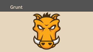Grunt
 