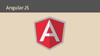 AngularJS
 