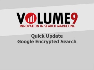 Quick Update
Google Encrypted Search
 