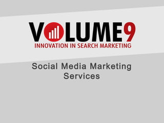 Social Media Marketing
       Services
 