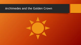 Archimedes and the Golden Crown
 