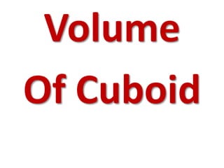Volume
Of Cuboid
 