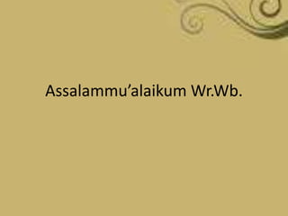 Assalammu’alaikum Wr.Wb.

 