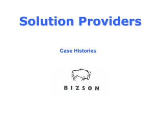 Solution Providers

     Case Histories
 