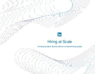 Hiring at Scale
Increasing talent density without compromising quality
 