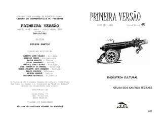 UNIVERSIDADE FEDERAL DE RONDÔNIA (UFRO)
      CENTRO DE HERMENÊUTICA DO PRESENTE                      PRIMEIRA VERSÃO                      48
          PRIMEIRA VERSÃO                                       ISSN 1517-5421       lathé biosa

       ANO I, Nº48 - ABRIL - PORTO VELHO, 2002
                        VOLUME III
                       ISSN 1517-5421


                         EDITOR

                   NILSON SANTOS

                 CONSELHO EDITORIAL
            ALBERTO LINS CALDAS - História
             ARNEIDE CEMIN - Antropologia
                ARTUR MORETTI - Física
               CELSO FERRAREZI - Letras
            FABÍOLA LINS CALDAS - História
         JOSÉ JANUÁRIO DO AMARAL – Geografia
        MARIA CELESTE SAID MARQUES - Educação
               MARIO COZZUOL - Biologia
                MIGUEL NENEVÉ - Letras
            VALDEMIR MIOTELLO – Filosofia
                                                                        INDÚSTRIA CULTURAL
Os textos de até 5 laudas, tamanho de folha A4, fonte Times
New Roman 11, espaço 1.5, formatados em “Word for Windows”
           deverão ser encaminhados para e-mail:
                                                                             NEUSA DOS SANTOS TEZZARI
                     nilson@unir.br

                     CAIXA POSTAL 775
                     CEP: 78.900-970
                      PORTO VELHO-RO

                TIRAGEM 200 EXEMPLARES

      EDITORA UNIVERSIDADE FEDERAL DE RONDÔNIA

                                                                                                        105
 