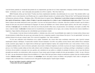 social do homem, podendo ser considerado fator primário de seu comportamento, que falar do riso é tentar compreender e interpretar a história do homem. Entretanto,
humor – na literatura e na vida – não é contar piada, fazer gracinhas ou ser óbvio e explícito... Não é ficar rindo à toa.
        Millôr Fernandes afirma que fazer humor “É adotar uma forma completamente desinibida e descondicionada de ver as coisas”. Para entender melhor o que
disse Millôr, recorro a outro humorista. Leon Eliachar (que teve a seguinte definição laureada com o primeiro prêmio “Palma de Ouro” na IX Exposição Internacional
de Humorismo realizada na Europa – Bordighera, Itália, 1956) define humor da seguinte forma: “Humorismo é a arte de fazer cócegas no raciocínio dos outros. Há
duas espécies de humorismo: o trágico e cômico. O trágico é o que não consegue fazer rir, o cômico é o que é verdadeiramente trágico para se fazer.” Certo é que o
humor evidencia uma atitude intelectual do autor, que produz o seu texto com uma postura reflexiva e consciente. Além disso, peculiar no humor é que ele chama a
atenção do leitor para uma possível manifestação da linguagem. Os autores que trabalham com o humor valorizam alguns aspectos, entre eles estão a inovação e a
subversão. A inovação pode ser entendida como sendo uma nova forma de perceber velhas coisas; sem preconceitos, sem estereótipos, sem repetir o já sabido. Não
existe o medo de mudar. A subversão é revelada através do inconformismo, do rompimento com as regras, com as normas, feito através de recursos metafóricos e
lingüísticos. Alguns idealistas afirmam que são os desobedientes que movimentam o mundo.
        O riso, portanto, é uma das formas de subverter padrões, é, sobretudo, uma crítica social. As possibilidades mais simples de se inventar estórias cômicas nasce
do aproveitamento do erro. Rimos das pessoas que caem porque elas não se comportam segundo a norma humana. Este tipo de “riso de superioridade” está entre as
primeiras formas de riso de que a criança é capaz. (Ver o sucesso da ‘pegadinhas’ e das ‘vídeos cacetadas’).
        Um dos mais conhecidos textos humorísticos são as piadas. Geralmente, elas versam sobre temas socialmente controversos, onde é possível constatar
manifestações culturais e ideológicas. A maioria delas veiculam o discurso dominante e são sobre: sexo, política, racismo, loucura, morte, defeitos físicos, instituições
(escola, casamento, igreja, línguas, etc). Alguns teóricos afirmam que o papel do lingüista é explicar, não o porquê do humor, mas o como acontece o humor, ou seja,
os lingüistas trabalham onde os outros se divertem, analisando e descrevendo os fenômenos lingüísticos, envolvidos no processo de criação e interpretação do texto que
provoca o riso. Embora as piadas tenham um forte cunho cultural, social ou ideológico, (fonte de pesquisa para os sociólogos, psicólogos e antropólogos) os analistas
do discurso devem também se preocupar com essas questões, pois consideram em suas análises as condições de produção do discurso, uma vez que todo discurso
pressupõe uma memória, um acontecimento, enfim, um processo. O que veremos agora são alguns exemplos de textos que pressupõem o ‘já dito’, ou seja, o discurso
do ‘outro’, mas que demonstram de alguma forma um trabalho do ‘eu’ sujeito. Outro fator que chama a atenção ao analisarmos as piadas é que elas costumam também
veicular o discurso corrente, e ao fazê-lo utilizam-se de estereótipos. Assim: todo judeu só pensa em dinheiro; todo português é burro; todos os advogados são
corruptos; todas as loiras são burras e só pensam em sexo; todo japonês tem pênis pequeno. Vejamos alguns exemplos:

        Por que é que judeu só penteia o cabelo para trás?
        - Porque judeu não gosta de repartir nada.
                                                                                                                                                                     13
 