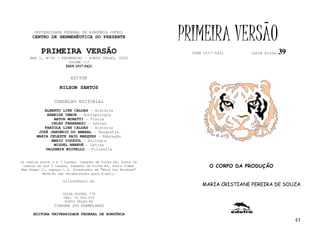 UNIVERSIDADE FEDERAL DE RONDÔNIA (UFRO)
      CENTRO DE HERMENÊUTICA DO PRESENTE                      PRIMEIRA VERSÃO
          PRIMEIRA VERSÃO                                       ISSN 1517-5421     lathé biosa   39
    ANO I, Nº39 - FEVEREIRO - PORTO VELHO, 2002
                        VOLUME III
                       ISSN 1517-5421


                         EDITOR

                   NILSON SANTOS

                 CONSELHO EDITORIAL
            ALBERTO LINS CALDAS - História
             ARNEIDE CEMIN - Antropologia
                ARTUR MORETTI - Física
               CELSO FERRAREZI - Letras
            FABÍOLA LINS CALDAS - História
         JOSÉ JANUÁRIO DO AMARAL – Geografia
        MARIA CELESTE SAID MARQUES - Educação
               MARIO COZZUOL - Biologia
                MIGUEL NENEVÉ - Letras
            VALDEMIR MIOTELLO – Filosofia


Os textos entre 3 e 7 laudas, tamanho de folha A4, fonte Os
 textos de até 5 laudas, tamanho de folha A4, fonte Times              O CORPO DA PRODUÇÃO
New Roman 11, espaço 1.5, formatados em “Word for Windows”
           deverão ser encaminhados para e-mail:

                     nilson@unir.br
                                                                    MARIA CRISTIANE PEREIRA DE SOUZA
                     CAIXA POSTAL 775
                     CEP: 78.900-970
                      PORTO VELHO-RO
                TIRAGEM 200 EXEMPLARES

      EDITORA UNIVERSIDADE FEDERAL DE RONDÔNIA
                                                                                                      43
 