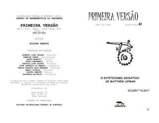 UNIVERSIDADE FEDERAL DE RONDÔNIA (UFRO)
      CENTRO DE HERMENÊUTICA DO PRESENTE                      PRIMEIRA VERSÃO                   41
          PRIMEIRA VERSÃO                                       ISSN 1517-5421    lathé biosa

       ANO I, Nº41 - MARÇO - PORTO VELHO, 2002
                        VOLUME III
                       ISSN 1517-5421


                         EDITOR

                   NILSON SANTOS

                 CONSELHO EDITORIAL
            ALBERTO LINS CALDAS - História
             ARNEIDE CEMIN - Antropologia
                ARTUR MORETTI - Física
               CELSO FERRAREZI - Letras
            FABÍOLA LINS CALDAS - História
         JOSÉ JANUÁRIO DO AMARAL – Geografia
        MARIA CELESTE SAID MARQUES - Educação
               MARIO COZZUOL - Biologia
                MIGUEL NENEVÉ - Letras
            VALDEMIR MIOTELLO – Filosofia

                                                                    O ESTETICISMO SOCRÁTICO
Os textos de até 5 laudas, tamanho de folha A4, fonte Times
New Roman 11, espaço 1.5, formatados em “Word for Windows”             DE MATTHEW LIPMAN
           deverão ser encaminhados para e-mail:

                     nilson@unir.br
                                                                                    GILBERT TALBOT
                     CAIXA POSTAL 775
                     CEP: 78.900-970
                      PORTO VELHO-RO

                TIRAGEM 200 EXEMPLARES

      EDITORA UNIVERSIDADE FEDERAL DE RONDÔNIA

                                                                                                     52
 