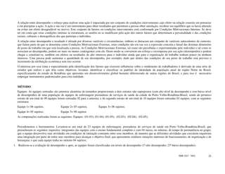 A relação entre desempenho e esforço para realizar uma ação é impactada por um conjunto de condições intervenientes cujo efeito na relação consiste em potenciar
   e em precipitar a ação. A ação a sua vez é um instrumento para obter resultados que permitem a pessoa obter satisfação, recobrar um equilíbrio que se havia alterado
   ou evitar um efeito desagradável ou nocivo. Este conjunto de fatores ou condições intervenientes está conformado por Condições Motivacionais Internas. Se deve
   ter em conta que estas condições internas se estruturam, se sustêm ou se modificam pela ação dos outros fatores que determinam a personalidade e das condições
   sociais, culturais e demográficas das que participa o indivíduo.
   A relação entre desempenho e resultado é afetada por diversas variáveis e circunstâncias, embora se destacam um conjunto de variáveis antecedentes do contexto,
   que fazem parte do que se denomina como Condições Motivacionais Externas, estas condições são em sua vez a expressão concreta e fatual das distintas dimensões
   do posto de trabalho em que está localizada a pessoa. As Condições Motivacionais Externas, tal como são percebidas e experimentadas pelo indivíduo e tal como se
   associam ao desempenho, podem ser mais ou menos contingentes com ele. Deste modo se convertem em esforço e recompensa por sua ação (desempenho) e podem
   chegar a constituir-se, também em efeitos ou resultados de alto interesse para o indivíduo ainda que para a organização do trabalho tenham pouco ou nenhum
   interesse. Uma pessoa pode aumentar a quantidade de seu desempenho, por exemplo, dado que dentro das condições de seu posto de trabalho está previsto o
   incremento da retribuição econômica sem isto ocorrer.
   O interesse por esse tema e especialmente pela identificação dos fatores que exercem influências sobre o rendimento de trabalhadores é derivado de uma série de
   estudos que realizo e que têm como objetivos, levantar, identificar e classificar os padrões de identidade da população atual da região Norte do Brasil,
   especificamente do estado de Rondônia que apresenta um desenvolvimento global bastante diferenciado de outras regiões do Brasil, e para isso é necessário
   empregar instrumentos padronizados para esta realidade.


   MÉTODO
   Equipes: As equipes sorteadas são amostras aleatórias de tamanhos proporcionais a dois estratos não superpostos (com alto nível de desempenho e com baixo nível
   de desempenho) de uma população de equipes de enfermagem prestadoras de serviços de saúde da cidade de Porto Velho-Rondônia-Brasil, sendo do primeiro
   estrato de um total de 09 equipes foram sorteadas 02 para a amostra, e do segundo estrato de um total de 10 equipes foram sorteadas 03 equipes, com as seguintes
   estruturas
   Equipe 1= 06 sujeitos;              Equipe 2= 05 sujeitos;          Equipe 3= 06 sujeitos;
   Equipe 4= 05 sujeitos;              Equipe 5= 08 sujeitos
   As comparações realizadas foram as seguintes: Equipes: (01-03); (01-04); (01-05); (02-03); (02-04); (02-05);


   Procedimentos e Instrumentos: Levantou-se um total de 23 equipes de enfermagem, prestadoras de serviços de saúde em Porto Velho-Rondônia-Brasil, que
   preencheram os seguintes requisitos: integrantes das equipes com o ensino fundamental completo e com 04 meses, no mínimo, de tempo de permanência no grupo;
   que a equipe desenvolva suas atividades em condições de interação constante entre seus membros, de maneira que as diferentes atividades que executem requeiram
   uma integração por parte de todos seus membros para alcançar o objetivo final; que apresentem similares situações materiais de funcionamento, de organização e de
   hierarquia; e que cada equipe tenha no mínimo 04 sujeitos;
1. Realizou-se a avaliação de desempenho e após, as equipes foram classificadas em níveis de desempenho (1ª-alto desempenho; 23ª-baixo desempenho);


                                                                                                                                           ISSN 1517 - 5421         21
 