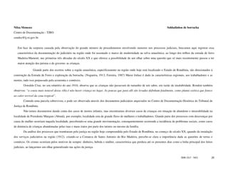 Nilza Menezes                                                                                                                Soldadinhos de borracha
Centro de Documentação - TJRO
cendoc@tj.ro.gov.br


   Em face da surpresa causada pela observação do grande número de procedimentos envolvendo menores nos processos judiciais, buscamos aqui registrar essa
   característica da documentação do judiciário na região onde foi assentado o marco de modernidade na selva amazônica, ao longo dos trilhos da estrada de ferro
   Madeira-Mamoré, nas primeiras três décadas do século XX e que oferece a possibilidade de um olhar sobre uma questão que só mais recentemente passou a ter
   maior atenção dos juristas e do governo: as crianças.

                Grande parte dos escritos sobre a região amazônica, especificamente na região onde hoje está localizado o Estado de Rondônia, são direcionados à
construção da Estrada de Ferro e exploração da borracha. (Nogueira, 1913, Ferreira, 1987) Maior ênfase é dado às características regionais, aos trabalhadores e as
mortes, tudo isso perpassado pela economia e comércio.
        Oswaldo Cruz, no seu relatório do ano 1910, observa que as crianças não passavam do tamanho de um sabre, em razão da insalubridade. Rondon também
observou: “a cousa mais notavel dessa villa é não haver criança no lugar. As poucas que para alli são levadas definham fatalmente, como planta exótica que fenece
ao calor terrivel da zona tropical”.
        Contudo uma parcela sobreviveu, e pode ser observada através dos documentos judiciários arquivados no Centro de Documentação Histórica do Tribunal de
Justiça de Rondônia.
        Não temos documentos dando conta dos casos de mortes infantis, mas encontramos diversos casos de crianças em situação de abandono e miserabilidade na
localidade de Presidente Marques (Abunã), por exemplo, localidade esta de grande fluxo de mulheres e trabalhadores. Grande parte dos processos com desavenças por
causa de mulher ocorriam naquela localidade, percebendo-se uma grande movimentação, consequentemente ocorrendo a incidência de problemas sociais, como casos
de denúncia de crianças abandonadas pelas ruas e maus tratos por parte dos tutores ou mesmo da família.
        Da análise dos processos que tramitaram pela justiça na região hoje compreendida pelo Estado de Rondônia, no começo do século XX, quando da instalação
dos serviços judiciários na região (1912), criando-se a Comarca de Santo Antonio do Rio Madeira, percebe-se clara a importância dada as questões de terras e
comércio. Os crimes ocorriam pelos motivos de sempre: dinheiro, bebida e mulher, característica que perdura até os presentes dias como a linha principal dos feitos
judiciais, ao lançarmos um olhar generalizado nas ações da justiça.


                                                                                                                                         ISSN 1517 - 5421         29
 