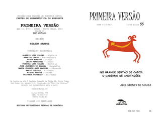 UNIVERSIDADE FEDERAL DE RONDÔNIA (UFRO)
      CENTRO DE HERMENÊUTICA DO PRESENTE                      PRIMEIRA VERSÃO                           55
          PRIMEIRA VERSÃO                                       ISSN 1517-5421      lathé biosa

      ANO II, Nº55 - JUNHO - PORTO VELHO, 2002
                        VOLUME IV
                       ISSN 1517-5421


                         EDITOR

                   NILSON SANTOS

                 CONSELHO EDITORIAL
            ALBERTO LINS CALDAS - História
             ARNEIDE CEMIN - Antropologia
                ARTUR MORETTI - Física
               CELSO FERRAREZI - Letras
            FABÍOLA LINS CALDAS - História
         JOSÉ JANUÁRIO DO AMARAL – Geografia
        MARIA CELESTE SAID MARQUES - Educação
               MARIO COZZUOL - Biologia
                MIGUEL NENEVÉ - Letras                            NO GRANDE SERTÃO DE CAICÓ:
            VALDEMIR MIOTELLO – Filosofia
                                                                   O CADERNO DE ANOTAÇÕES

Os textos de até 5 laudas, tamanho de folha A4, fonte Times
New Roman 11, espaço 1.5, formatados em “Word for Windows”
           deverão ser encaminhados para e-mail:                                 ABEL SIDNEY DE SOUZA
                     nilson@unir.br

                     CAIXA POSTAL 775
                     CEP: 78.900-970
                      PORTO VELHO-RO

                TIRAGEM 200 EXEMPLARES

      EDITORA UNIVERSIDADE FEDERAL DE RONDÔNIA

                                                                                     ISSN 1517 - 5421        45
 