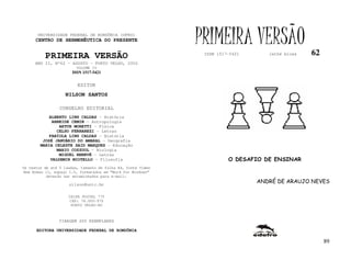 UNIVERSIDADE FEDERAL DE RONDÔNIA (UFRO)
      CENTRO DE HERMENÊUTICA DO PRESENTE                      PRIMEIRA VERSÃO                    62
          PRIMEIRA VERSÃO                                      ISSN 1517-5421      lathé biosa

     ANO II, Nº62 - AGOSTO - PORTO VELHO, 2002
                        VOLUME IV
                       ISSN 1517-5421


                         EDITOR
                   NILSON SANTOS

                 CONSELHO EDITORIAL
            ALBERTO LINS CALDAS - História
             ARNEIDE CEMIN - Antropologia
                ARTUR MORETTI - Física
               CELSO FERRAREZI - Letras
            FABÍOLA LINS CALDAS - História
         JOSÉ JANUÁRIO DO AMARAL – Geografia
        MARIA CELESTE SAID MARQUES - Educação
               MARIO COZZUOL - Biologia
                MIGUEL NENEVÉ - Letras
            VALDEMIR MIOTELLO – Filosofia                               O DESAFIO DE ENSINAR
Os textos de até 5 laudas, tamanho de folha A4, fonte Times
New Roman 11, espaço 1.5, formatados em “Word for Windows”
           deverão ser encaminhados para e-mail:

                     nilson@unir.br
                                                                                ANDRÉ DE ARAUJO NEVES

                     CAIXA POSTAL 775
                     CEP: 78.900-970
                      PORTO VELHO-RO



                TIRAGEM 200 EXEMPLARES

      EDITORA UNIVERSIDADE FEDERAL DE RONDÔNIA

                                                                                                      89
 