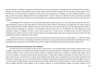 para eles. Neste caso, vai predominar o sentido que a comunidade lhes der. Para os que não possuem e nem acumulam riquezas, tal canção pode servir de consolo ou
desculpas. Posso não possuir nenhum patrimônio, não ter emprego, moradia, saúde, vestimentas e alimentos e ser feliz assim mesmo, porque, quando eu morrer,
terei tudo isso lá no céu. Posso também, me contentar com o que já tenho, mesmo que seja nada, e me satisfazer com os bens simbólicos que Deus me dar. Sou
pobre, mas Deus me dar saúde e inteligência! Isto é que é uma benção celestial! “O salvo tem eterna paz no Salvador” assim afirma o hino ainda na sua primeira
estrofe. Por isso dispensa a riqueza. O importante é ser rico espiritualmente. Bem aventurados os pobres de espíritos, porque deles é o Reino de Deus, assim diz os
evangelhos.

        Tal compreensão acima é ideológica. Uma vez que muitos protestantes apesar de falarem desse jeito, tem uma conduta oposta. Esta idéia não condiz com o
ideal de valorização da riqueza que alguns deles defendem. Se fosse para eles mesmos praticarem tal entendimento, esta canção jamais seria cantada, porque ser
cristão não significa fazer voto de pobreza e desprezar a riqueza por crê que ela não traz paz e nem prazer verdadeiro. Ora, quem assim agia, segundo Max Weber era
o católico pré Reforma protestante. Este, segundo ele: “vivia eticamente da mão para a boca” (2001: 87). Se satisfazer só com os bens celestiais, para muitos
calvinistas por exemplo, é se satisfazer com pouco; é sinal de que esta pessoa não é um eleito, mais sim um parasita de Deus. Isso tudo, se levarmos em
consideração em que contexto econômico nós estamos inseridos, levanta inúmeras questões políticas, a saber: Por que cantarmos esse ideal num tempo onde a idéia
de trabalho está se diluindo e o desemprego é muito mais real?

        A pobreza era adotada como regra de vida no século XI como contraponto ao luxo proporcionado pela riqueza. Segundo Macedo: “... do século XI em diante,
as cidades aumentaram em número e em importância. Justamente nesse momento, em que a riqueza proporcionada pelas atividades urbanas ficava mais visível, a
pobreza passou a ser encarada como um ideal” (1996:58). Seria a pobreza, um ideal de vida almejado por quem assim canta em nossas cidades de hoje?



“Do mundo as honras para mim perderam seu valor”.[2ªEstrofe]
        Do mundo as honras para mim perderam seu valor. Já tenho a paz divina. Este é o início da segunda estrofe e qual voz estaria cruzando esta frase? É a voz
do ascetismo. Segundo Weber uma voz legitimamente protestante. Segundo ela, não poso sentir prazer com os resultados do meu trabalho. Nenhuma honra, que seja
ela política, econômica ou social. O crente tem que ser discreto, poupador. O resultado do trabalho deve ser investido no crescimento desse trabalho e não no
consumo ou na gastança. O consumismo, segundo esta ética descrita por Weber, é irracional para o capitalismo. Não obstante, no mundo do século XXI em que o
prazer da vida é consumir e que você é aquilo que consome, tal ética protestante soaria estranho, não tem seguidores fieis nem entre os próprios protestantes. Frases
do tipo que diz: “desejo só aqui viver de um modo que lhes dê prazer” não reproduz o ideal ascético dos protestantes do século XIX descritos por Weber, uma vez que
o conceito de prazer foi também estendido, sem culpa alguma, aos homens. Desde a metade do século XX, podemos observar, o quanto o protestantismo de todos os
tipos tem abraçado inteiramente a lógica capitalista, no que diz respeito à criação de um mercado especificamente dirigido ao consumidor evangélico para que

                                                                                                                                                                 28
 