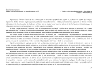 Ceres Ferreira Carneiro
Aluna do mestrado interdisciplinar em ciências humanas – UFRO                                             ... “Como se a voz, mais naturalmente que a mão, cedesse às
                                                                                                                                         nostalgias.” (PAUL ZUMTHOR)




        A proposta aqui é abordar as teorias de Paul Zumthor a partir das obras introdução à Poesia Oral (capítulo IV), a Letra e a Voz (capítulo V) e Tradição e
Esquecimento. Zumthor demonstra singular capacidade para transitar nas questões inerentes à oralidade, escrita e memória, perpassando por diversos momentos
históricos e criando alternativas outras de reflexão para os leitores sobre os referidos temas. trataremos os textos de Zumthor fazendo paralelos entre o papel do
intérprete e do ouvinte, entre escrita e oralidade, entre memória, esquecimento e tradição.
        Ao discutir a função do intérprete e do ouvinte, o autor vai conceituar o primeiro como sendo “o indivíduo de que se percebe, na performance, a voz e o gesto,
pelo ouvido e pela vista” (1997a, pg. 225) e o segundo como aquele que “possui dois papéis: o de receptor e de co-autor” (1997a, pg.242). a relação entre ambos é
indissolúvel, pois só há intérprete se houver um ouvinte e vice-versa, mesmo numa relação unilateral quando somos ouvintes de nós mesmos.
        Para Zumthor, o papel do intérprete é mais importante do que o do compositor, pois é a sua performance, o seu desempenho que propiciarão reações
auditivas, corporais, emocionais do auditório, ou seja, do ouvinte. o público tende a associar a autoria da obra ao intérprete e não ao compositor, justamente porque a
poesia oral assume um caráter de anonimato se considerarmos que os discursos, por serem fragmentados, não conseguem manter sua autonomia, mas sim as de
quem os pronuncia. nós mesmos tendemos a lembrar o nome do intérprete (cantor) de tal música e não do seu compositor/autor.
        A performance do intérprete é, pois, a responsável pela sua força enquanto disseminador do texto oral. a intimidade do intérprete com o poema ou do
narrador com o que está lendo vai ser avaliada pelo efeito que sua performance terá sobre o público ou sobre o ouvinte: de convencimento, de emoção, de desprezo.
não podemos ignorar, portanto, que nem sempre o que está sendo dito ou interpretado está adequado ao ouvinte ou ao público ali presente. é necessária uma
empatia entre intérprete e ouvinte para que haja um resultado final qualitativo, ou seja, o público alvo deve ter interesses compatíveis com os do intérprete.
        A qualidade da performance está vinculada à completa interação entre intérprete, texto e ouvinte. Richaudeau vai estabelecer dois fatos relativos ao ato do
leitor que corresponde, neste caso, ao do ouvinte: “distinguir entre as várias espécies de leitura aquelas que diferenciam ao mesmo tempo a natureza do texto-alvo, a
função que lhe atribui o leitor e a capacidade de memória” (1993, pg. 104). A memorização e o prazer do auditório ou do leitor estão vinculados, assim como o
contexto sociomental em que está inserido o ato de ler ou de ouvir. nossa memória faz um registro eterno quando compreendemos o que está sendo lido ou dito de
forma espontânea e prazerosa. o ouvinte e o texto sofrem adaptações à medida que se estabelece uma relação entre eles, logo, as alterações da performance vão
alterar a reação do ouvinte. o ouvinte é responsável não só pela forma pela qual nós percebemos a dimensão histórica da poesia oral, pois a sua recepção interferirá
na nossa, como também vai criar perspectivas em relação à performance dentro de regras por ele anteriormente conhecidas.


                                                                                                                                                                   31
 