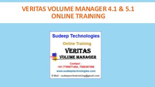 VERITAS VOLUME MANAGER 4.1 & 5.1
ONLINE TRAINING
 