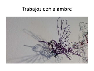 Trabajos con alambre
 