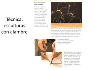 Técnica:
esculturas
con alambre
 
