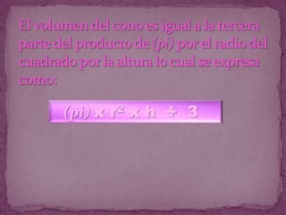 (pi) x r2 x h ÷ 3
 