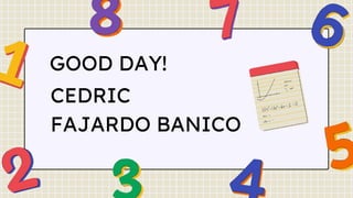CEDRIC
FAJARDO BANICO
GOOD DAY!
 