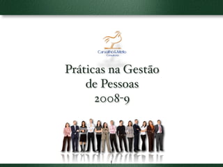 Práticas na Gestão
    de Pessoas
      2008-9




        1
 
