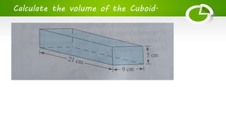 Calculate the volume of the Cuboid.
 