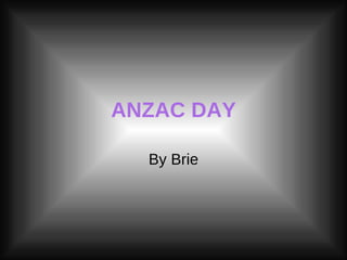 ANZAC DAY By Brie 