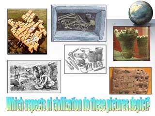 Which aspects of civilization do these pictures depict? 