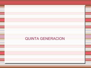 QUINTA GENERACION  