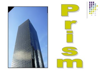 Prism 