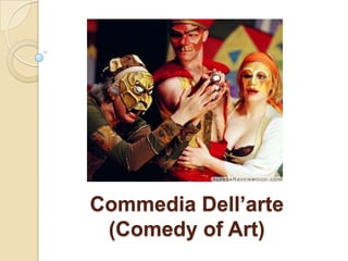 Commedia Dell’arte(Comedy of Art) 