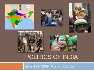 Politics of India June 19th 2009, María Todorova 