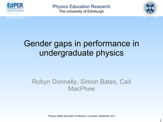 Gender gaps in performance in undergraduate physics Robyn Donnelly, Simon Bates, Cait MacPhee 