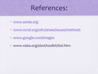 References:www.setda.orgwww.ncrel.org/sdrs/areas/issues/methodswww.google.com/imageswww.nsba.org/sbot/toolkit/tiol.htm