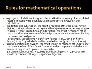 In carrying out calculations, the general rule is that the accuracy of a calculated
result is limited by the least accurat...