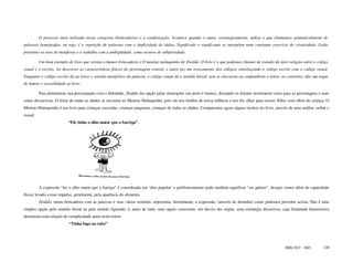 O processo mais utilizado nessa categoria (brincadeira) é a condensação. Acontece quando o autor, estrategicamente, utiliza o que chamamos gramaticalmente de
palavras homógrafas, ou seja, é a repetição de palavras com a duplicidade de idéias. Significado e significante se interpõem num constante exercício de criatividade. Estão
presentes os usos de metáforas e o trabalho com a ambigüidade, como recurso de subjetividade.

          Um bom exemplo de livro que retrata o humor-brincadeira é O menino maluquinho de Ziraldo. O livro é o que podemos chamar de tratado da inter-relação entre o código
visual e o escrito. Ao descrever as características físicas do personagem central, o autor faz um revezamento dos códigos, entrelaçando o código escrito com o código visual.
Enquanto o código escrito dá ao leitor o sentido metafórico da palavra, o código visual dá o sentido literal, sem se chocarem ou confundirem o leitor, ao contrário, dão um toque
de humor e versatilidade ao livro.

          Para demonstrar sua preocupação com a liberdade, Ziraldo faz opção pelas ilustrações em preto e branco, deixando os leitores inventarem cores para as personagens e suas
cenas discursivas. O leitor de todas as idades se encontra no Menino Maluquinho, pois ele nos lembra de nossa infância e nos faz olhar para nossos filhos com olhos de criança. O
Menino Maluquinho é um livro para crianças crescidas, crianças pequenas, crianças de todas as idades. Comparemos agora alguns trechos do livro, através de uma análise verbal e
visual:
                           “Ele tinha o olho maior que a barriga”.




          A expressão “ter o olho maior que a barriga” é considerada um ‘dito popular’ e polifonicamente pode também significar “ser guloso”, desejar comer além da capacidade
física, levado a esse impulso, geralmente, pela aparência do alimento.
          Ziraldo, numa brincadeira com as palavras e seus vários sentidos, representa, literalmente, a expressão, (através do desenho) como podemos perceber acima. Não é uma
simples opção pelo sentido literal ou pelo sentido figurado; é, antes de tudo, uma opção consciente, um desvio das regras, uma estratégia discursiva, cuja finalidade humorística
demonstra uma relação de cumplicidade autor-texto-leitor.
                           “Tinha fogo no rabo”




                                                                                                                                                        ISSN 1517 - 5421      118
 