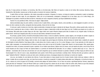 todo dia. É nossa senhora do Rosário, na Correntina, São Félix no Do-Outro-lado, São Pedro em Açudina e ainda os de Coribe, São Lourenço, Barreiros, Gatos,
Santantonho, São Geraldo, macacos que na falta de padre, só carecem de novenas e ladainhas.
       O padre Othon era forte, resistente e não media consumição pra atender a freguesia. Eu mesmo, no tempo de moderno, acompanhei o padre na desobriga.
Quase me acabei de tanto viajar, foi uma desgraceira. Voltei com um pé desmentido, constipado e ameaçado de nó nas tripas, que, só no velho Binigo, com
beberagem de jurubeba e meizinha de folha de alecrim, misturada com reza e resguardo comprido, que fiquei estabelecido da doença.
       Homem! Foi uma penitência infeliz. Vinte dias de viagem. Viajão danado.
       Saimos amontados daqui do porto cedinho, na barra do dia. O padre Othon, como vigário, Jesuíno, como sacristão, eu, como bagageiro do padre e um burro,
manco da mão e sestroso da orelha, carregando dois baús grandes, cheios de trem de missa.
       A mula que o padre montava era muito boa, viajeira acostumada a travessia sem água e estirada de dez léguas. Mas porém, velhaca quando solta, coiceira na
hora do arreio e sestrosa de rabo no botar o rabicho. Boa no passo de viagem e desenvolvia rochão de doze légua num dia. O defeito que possuía era na uretra, se
mal emprego. Não podia pisar as patas n’água pra não mijar. Jegue inteiro nem cavalo influente chegava perto dela. Se estava no cio, ninguém sabia. Foi feita pra
padre mesmo. Animal que chegasse perto dela, era coice por toda banda e dentada de arrancar orelha.
       No princípio, quando novinha, Zé Severino-Amansador-de-Burro botou o nome de castanha. Aprendeu o passo viageiro, com armação de carretel e argola na
barrigueira e nos cascos traseiro, em quinze dias. Só vendo! Com pouco, estava esquipando, sem carecer de chicote nem de espora de roseta grande.
       Um dia que o padre Othon chegou, tarde da noite, de uma viagem das quinze léguas de Inhaúmas, não teve tempo de mandar botar a castanha do capinzal
do Domingão do Justino Bedocha. Duas léguas então, o criado deixou ela aí mesmo, quase na rua. Foi a conta. Estragou a mula. O que aprendeu em três meses, de
passo, rojão e esquipado, no amansamento de Zé Severino, perdeu numa noite na roça de Zé Carretão. O jegue dele. Aquilo é um escumungado. Olhe, aquele jegue,
enquanto teve inteiro, só prestou amarrado de peia e cabresto. Era um labóro toda semana. Saltava cerca de coivara, cerca de espinha de peixe, cerca de dez fios de
arame farpado pra lota a égua de Pedro de Catulino-Seleiro e a jumenta de Damião-de-Siá Gertrudes. Era um castigo. E quando descia aqui na rua - Deus me
defenda! - incomodava até os bois dos carro-de-bois com uma sem-vergonhice que as mulheres fechavam as janelas e botavam as filhas moças pra dentro de casa.
Excomungado! Era o Cão em couro e osso, descadeirando tudo quanto é bicho fêmea que encontrasse e sentisse cheiro. Rinchava tão alto que parecia o apito do
vapor “Saldanha Marinho”. Obstante os coices por todo canto e dentada que leveve, só sessegava depois de se lambusar na luxúria sem respeito.
       Uma vez, nas missões, foi uma latomia dos infernos. O povo todo estava na missa campal do pé do Cruzeiro Grande. Gente muita que rodeava o oitão da
igreja. A cidade não era cercada como hoje, com doze fios de arame e mourão de mussambê. A criação andava solta pelas ruas. Soflagrante, na horinha da missa, só
se viu o estouro do rincho do jegue de Zé Carretão, correndo atrás daégua de Catulino-Seleiro. Foi um Deus nos acuda e vige-Nossa-Senhora! Homem, esparramou
gente pelo beco da “Vantajosa” e beco de Manoel Coelho que o areião da praça ficou coberto de véu de missa e chale de mulher velha. Mesmo os que não arredaram
o pé do altar se escusaram do mistério do sacramento, porque o jegue botou a confissão e a abstinência de véspera com o pecado mais feio.



                                                                                                                                                               61
 