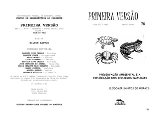 UNIVERSIDADE FEDERAL DE RONDÔNIA (UFRO)
      CENTRO DE HERMENÊUTICA DO PRESENTE                      PRIMEIRA VERSÃO                         78
          PRIMEIRA VERSÃO                                      ISSN 1517-5421           lathé biosa

    ANO II, Nº78 - DEZEMBRO - PORTO VELHO, 2002
                         VOLUME V
                       ISSN 1517-5421


                         EDITOR
                   NILSON SANTOS

                 CONSELHO EDITORIAL
            ALBERTO LINS CALDAS - História
             ARNEIDE CEMIN - Antropologia
                ARTUR MORETTI - Física
               CELSO FERRAREZI - Letras
            FABÍOLA LINS CALDAS - História
         JOSÉ JANUÁRIO DO AMARAL – Geografia
        MARIA CELESTE SAID MARQUES - Educação
               MARIO COZZUOL - Biologia
                MIGUEL NENEVÉ - Letras
            VALDEMIR MIOTELLO – Filosofia
Os textos de até 5 laudas, tamanho de folha A4, fonte Times
                                                                   PRESERVAÇÃO AMBIENTAL E A
New Roman 11, espaço 1.5, formatados em “Word for Windows”     EXPLORAÇÃO DOS RECURSOS NATURAIS
           deverão ser encaminhados para e-mail:

                     nilson@unir.br

                     CAIXA POSTAL 775                                           CLODOMIR SANTOS DE MORAIS
                     CEP: 78.900-970
                      PORTO VELHO-RO



                TIRAGEM 200 EXEMPLARES

      EDITORA UNIVERSIDADE FEDERAL DE RONDÔNIA

                                                                                                           94
 