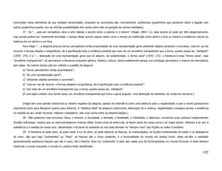 concreções como elementos da sua múltipla narratividade, enquanto as concreções são, normalmente, autônomas (quadrinhos que perderam tanto a ligação com
outros quadrinhos quanto com as infinitas possibilidades dos vazios entre eles na geração de outras-realidades).
        37 - Se “... para ser verdadeira, deve a arte realizar o acordo entre o exterior e o interior” (Hegel, 1964: 11), esse acordo só pode ser feito alegoricamente,
mas jamais poderá ser novamente acordado: o tempo desse acordo passou assim como o tempo da indefinição entre dentro e fora ou mesmo a existência natural ou
histórica de um dentro e um fora.
        Para Hegel “... a alegoria procura tornar perceptíveis certas propriedades de uma representação geral utilizando objetos sensíveis e concretos; mas em vez de
recorrer a formas veladas e enigmáticas, dá à significação toda a evidência possível por meio de um envoltório transparente que a torna, quanto possa ser, inteligível”
(1970: 174); é a “... abstração de uma representação geral que só adquire, da subjetividade, a forma vazia” (1970: 175): a literatura é essa “forma vazia”, esse
“envoltório transparente”: só permanece a literatura enquanto gênero, história, cultura, teoria exatamente porque sua ontologia permanece a mesma da mercadoria,
sem saber. Ao mesmo tempo põe em método a questão da alegoria:
        a) “tornar perceptíveis certas propriedades”;
        b) “de uma representação geral”;
        c) “utilizando objetos sensíveis e concretos”;
        d) “mas em vez de recorrer a formas veladas e enigmáticas, dá à significação toda a evidência possível”;
        e) “por meio de um envoltório transparente que a torna, quanto possa ser, inteligível”.
        [É uma ação criando uma forma vazia, um envoltório transparente que torna o geral singular: uma abstração do existente, do vivido em escritura.]


        (Hegel tem uma opinião tradicional ou mesmo negativa da alegoria, apesar de entendê-la como uma abertura para a negatividade e para a morte (perspectiva
importante tanto para Benjamin quanto para Adorno). A “dialética fatal” da alegoria (vida/morte, destruição de si mesma, negatividade) consegue pensar a existência
na medida do seu existir ficcional, instável e dissipativo: põe uma cunha entre as desarticulações.)
        38 - Não podemos mais encontrar Deus, o Homem, a Sociedade, a Verdade, a Realidade, a Totalidade, a Natureza: corroemos suas certezas independentes
(ficções reificadas): mesmo que os reencontrássemos riríamos deles: fluxos vivos do entre-nós, já fazem parte da nossa carne e do nosso sonho: voltaram a se unir à
substância e à medida do nosso suor: desvendado o ficcional do existente só nos resta afundar no “sempre novo” das ficções ou voltar à barbárie.
        39 - A literatura só pode dizer, só pode trazer à luz do dizer, só pode deslocar as fissuras, as inarticulações, as ficções fundamentais do existir e os desesperos
do viver: não que haja “continentes” ou “ilhas”: as fissuras são o único existente, é a ficcionalidade do mundo em estado bruto: delas ad-vêm a realidade
aparentemente autônoma daquilo que não é vazio, não é brecha. Dizer do “continente” é dizer sem saber que diz ficcionalmente um mundo ficcional. O texto literário
rearticula o mundo enquanto o mundo é o próprio texto amplificado.

                                                                                                                                                                      102
 
