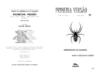 UNIVERSIDADE FEDERAL DE RONDÔNIA (UFRO)
        CENTRO DE HERMENÊUTICA DO PRESENTE

          PRIMEIRA VERSÃO
                                                              PRIMEIRA VERSÃO
                                                               ISSN 1517-5421       lathé biosa   95
      ANO II, Nº95 - ABRIL - PORTO VELHO, 2003
                     VOLUME VI

                       ISSN 1517-5421


                         EDITOR
                   NILSON SANTOS

                 CONSELHO EDITORIAL
             ALBERTO LINS CALDAS - História
              ARNEIDE CEMIN - Antropologia
                 ARTUR MORETTI - Física
                CELSO FERRAREZI - Letras
             FABÍOLA LINS CALDAS - História
           JOSÉ JANUÁRIO DO AMARAL – Geografia
          MARIA CELESTE SAID MARQUES - Educação
                MARIO COZZUOL - Biologia
                 MIGUEL NENEVÉ - Letras
              VALDEMIR MIOTELLO – Filosofia



Os textos de até 5 laudas, tamanho de folha A4, fonte Times
New Roman 11, espaço 1.5, formatados em “Word for Windows”
           deverão ser encaminhados para e-mail:
                                                                       RIBEIRINHOS DO MADEIRA
                     nilson@unir.br

                     CAIXA POSTAL 775
                     CEP: 78.900-970
                                                                                MARIA TEREZINHA CORRÊA
                      PORTO VELHO-RO


                  TIRAGEM 200 EXEMPLARES


        EDITORA UNIVERSIDADE FEDERAL DE RONDÔNIA


                                                                                                       119
 