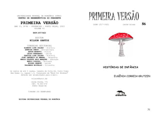 UNIVERSIDADE FEDERAL DE RONDÔNIA (UFRO)
        CENTRO DE HERMENÊUTICA DO PRESENTE

          PRIMEIRA VERSÃO
                                                              PRIMEIRA VERSÃO
                                                               ISSN 1517-5421        lathé biosa   86
    ANO II, Nº86 - FEVEREIRO - PORTO VELHO, 2003
                     VOLUME VI

                       ISSN 1517-5421

                         EDITOR
                   NILSON SANTOS

                 CONSELHO EDITORIAL
             ALBERTO LINS CALDAS - História
              ARNEIDE CEMIN - Antropologia
                 ARTUR MORETTI - Física
                CELSO FERRAREZI - Letras
             FABÍOLA LINS CALDAS - História
           JOSÉ JANUÁRIO DO AMARAL – Geografia
          MARIA CELESTE SAID MARQUES - Educação
                MARIO COZZUOL - Biologia
                 MIGUEL NENEVÉ - Letras
              VALDEMIR MIOTELLO – Filosofia
                                                                       HISTÓRIAS DE INFÂNCIA
Os textos de até 5 laudas, tamanho de folha A4, fonte Times
New Roman 11, espaço 1.5, formatados em “Word for Windows”
           deverão ser encaminhados para e-mail:
                                                                                EUGÊNIA CORREIA KRUTZEN
                     nilson@unir.br
                     CAIXA POSTAL 775
                     CEP: 78.900-970
                      PORTO VELHO-RO


                  TIRAGEM 200 EXEMPLARES



        EDITORA UNIVERSIDADE FEDERAL DE RONDÔNIA




                                                                                                        31
 